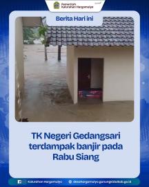 TK NEGERI GEDANGSARI TERDAMPAK BANJIR BANDANG YANG TERJADI PADA RABU SIANG (18/02/2026)
